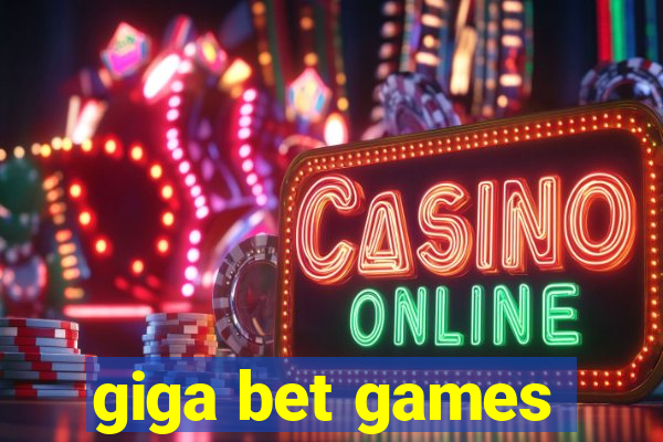 giga bet games